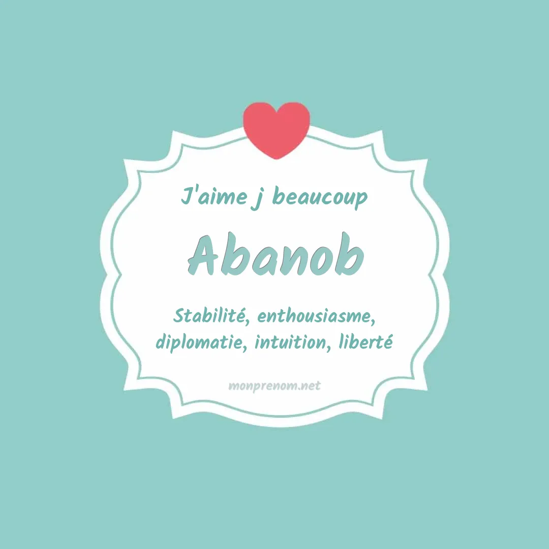 J'aime beaucoup Abanob
