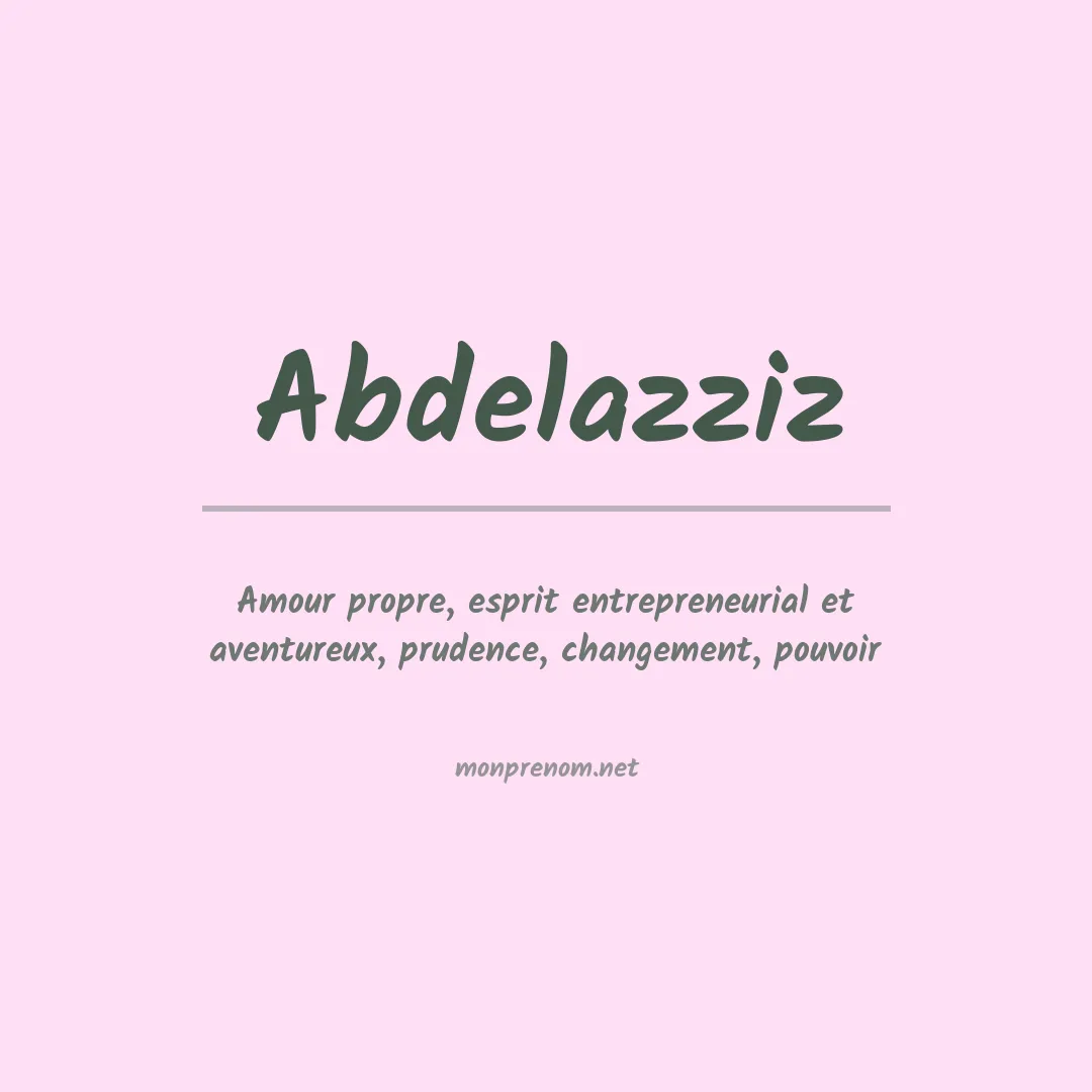 Signification du prénom Abdelazziz