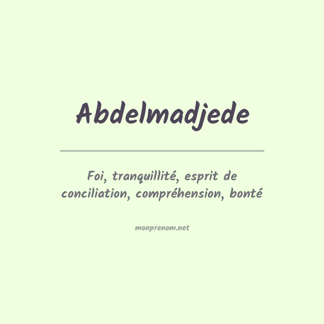 Signification du prénom Abdelmadjede