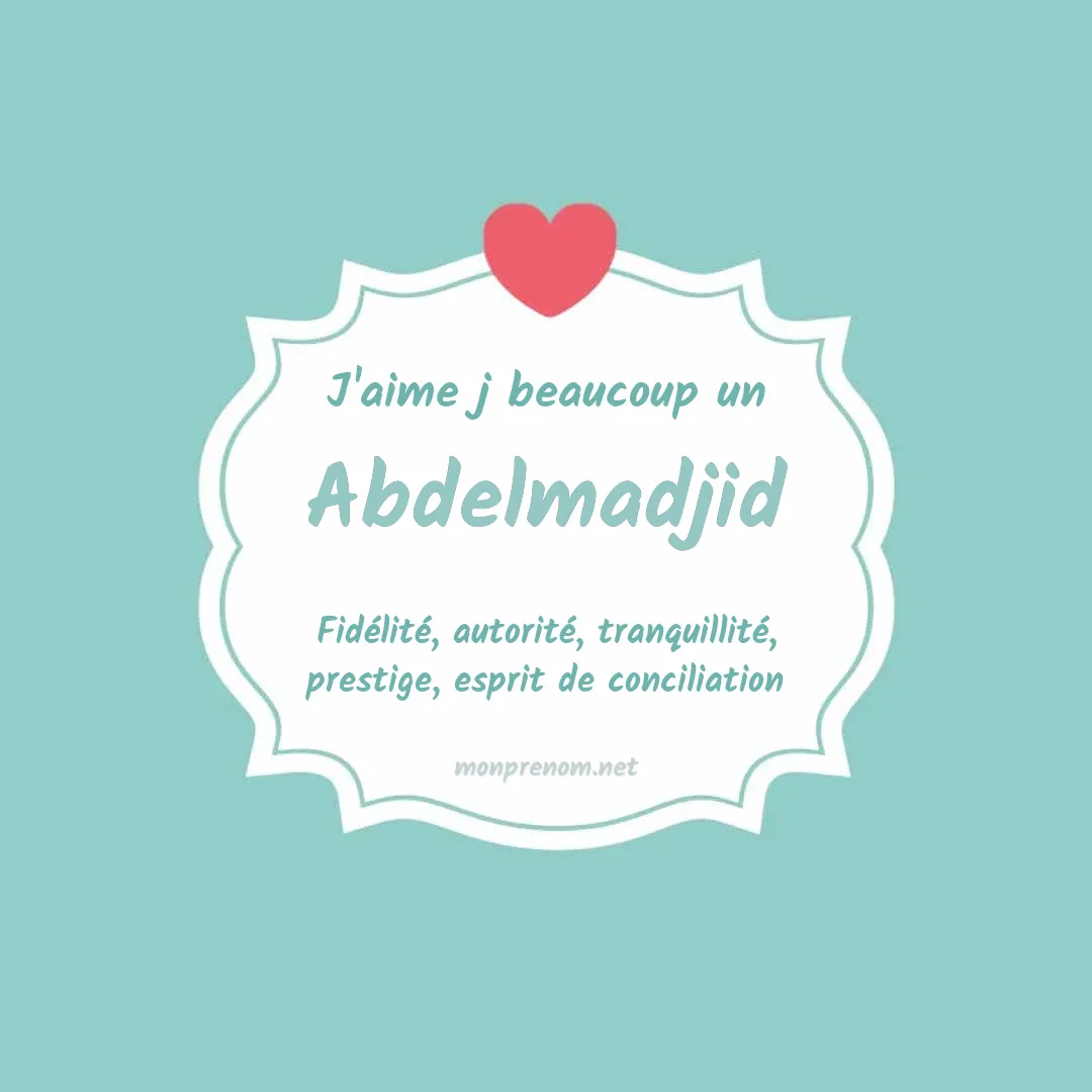 J'aime beaucoup Abdelmadjid