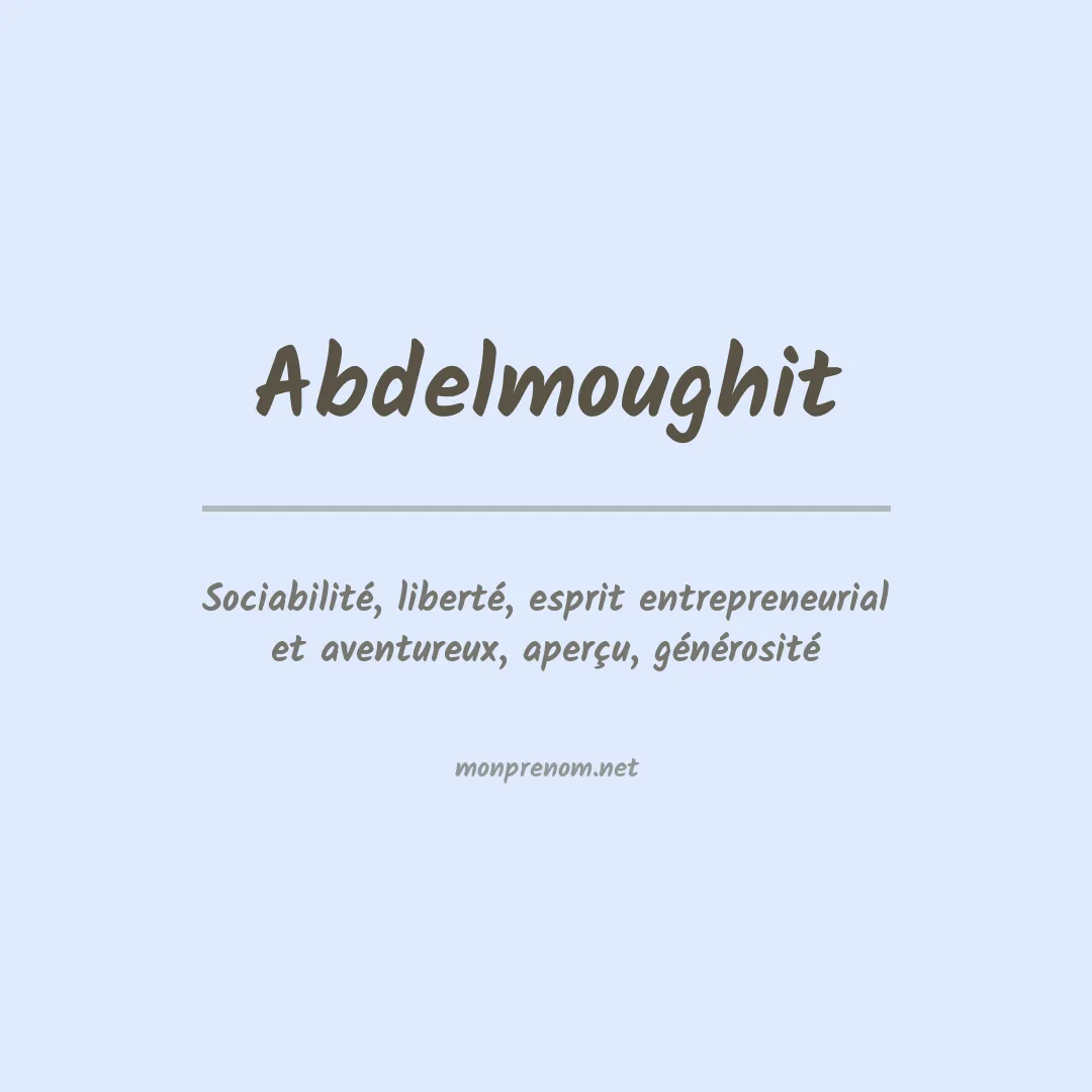 Signification du prénom Abdelmoughit