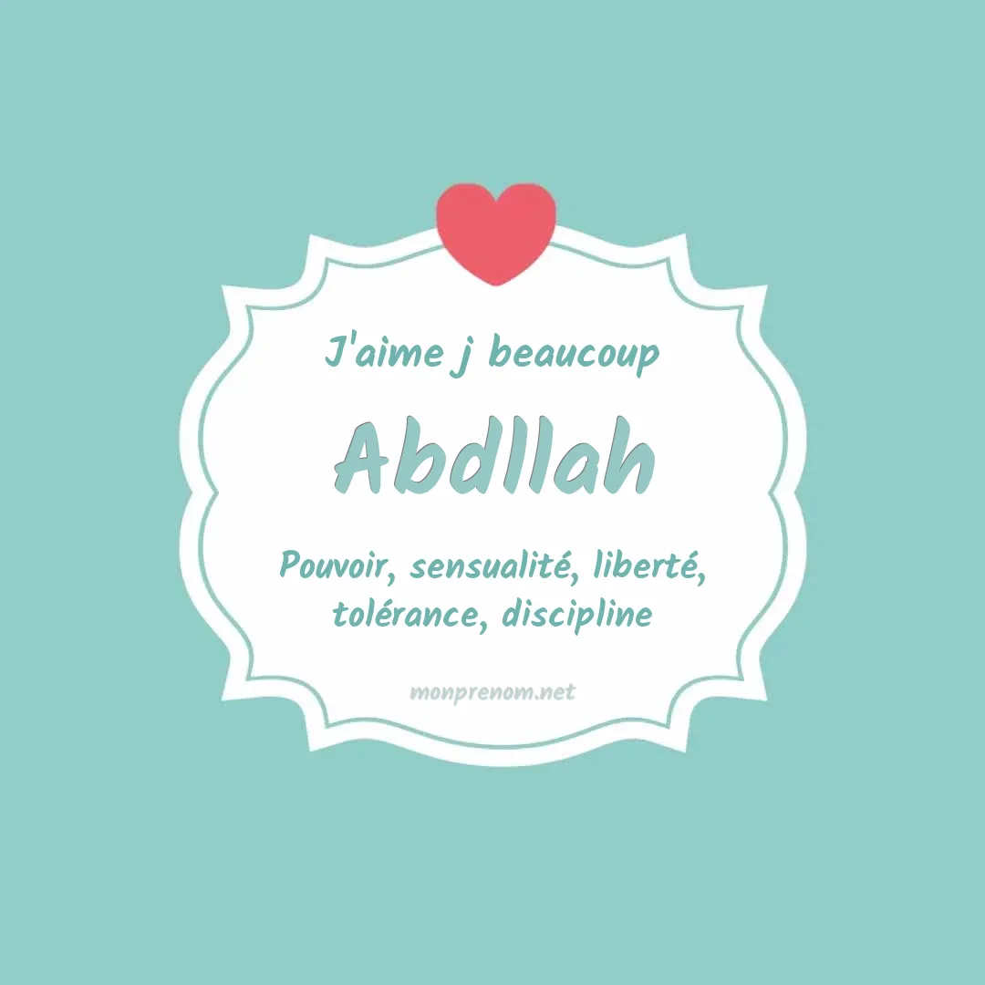J'aime beaucoup Abdllah