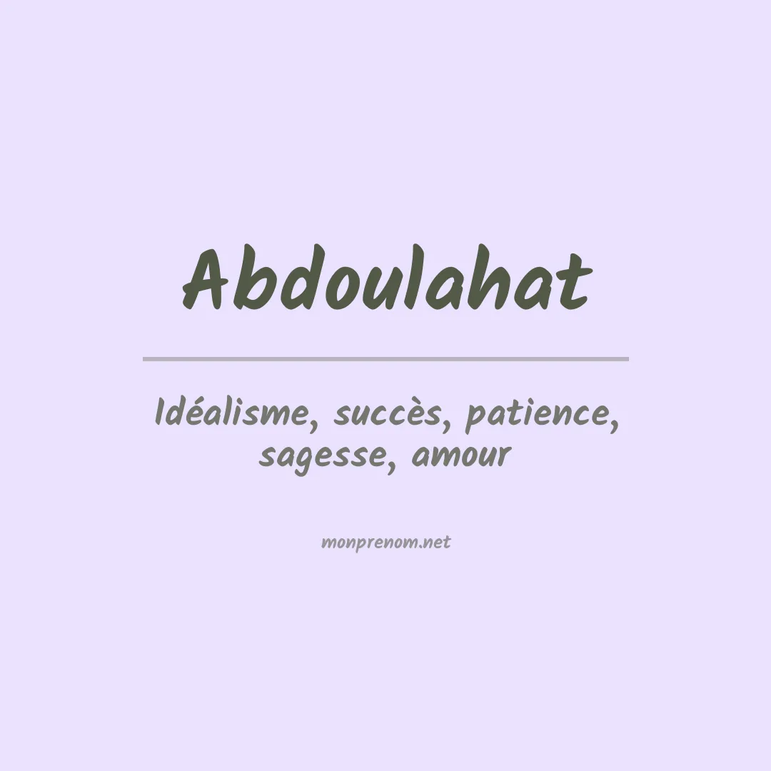 Signification du prénom Abdoulahat