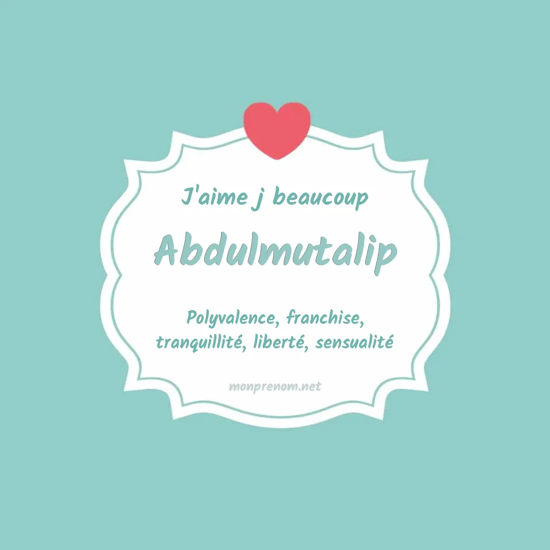 J'aime beaucoup Abdulmutalip