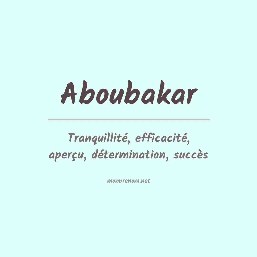 Signification du prénom Aboubakar
