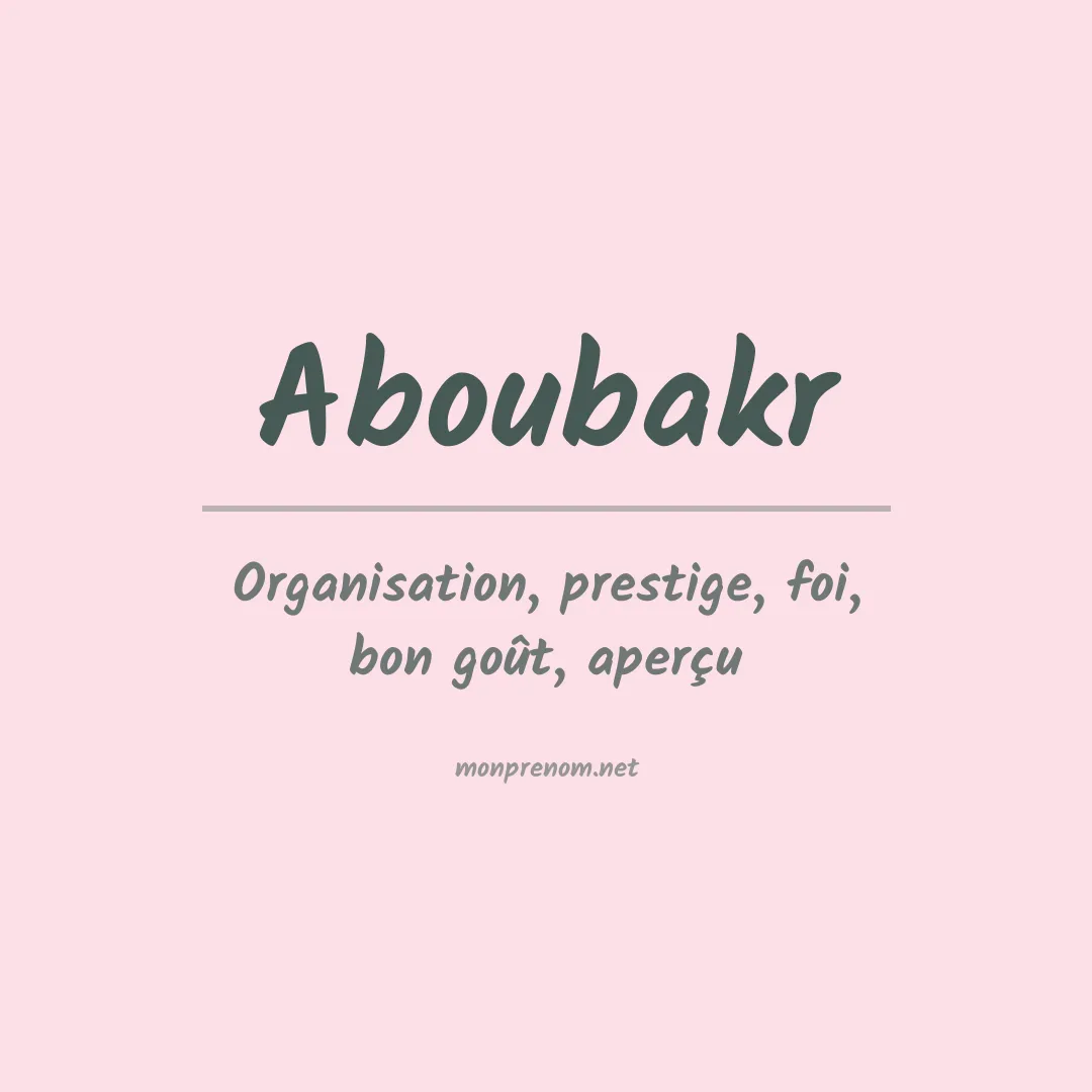 Signification du prénom Aboubakr