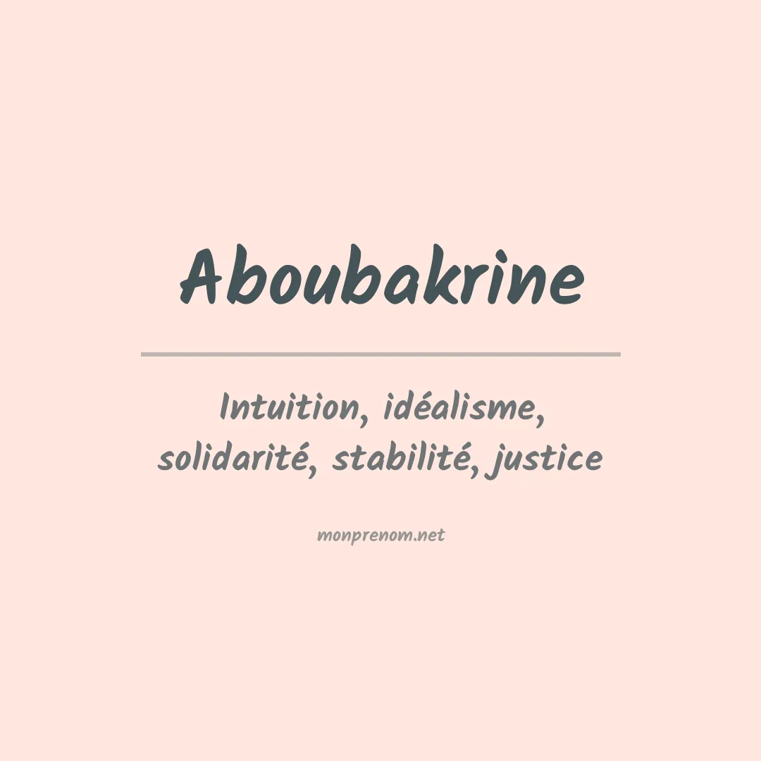 Signification du prénom Aboubakrine
