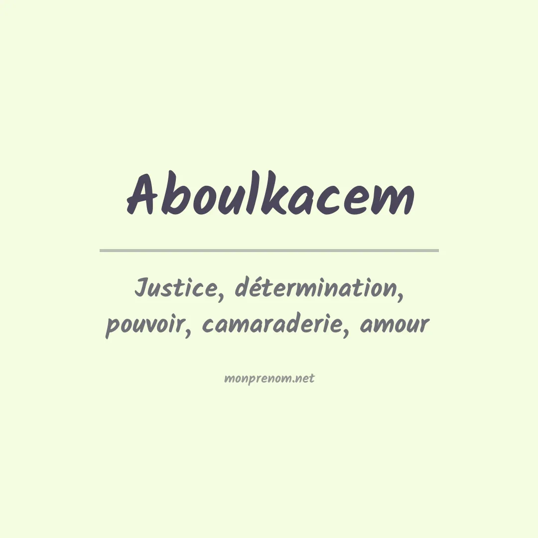 Signification du prénom Aboulkacem