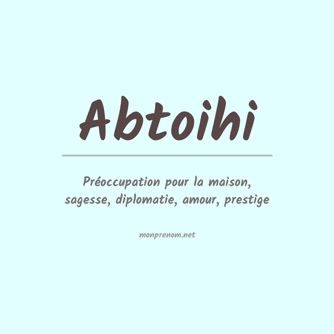 Signification du prénom Abtoihi