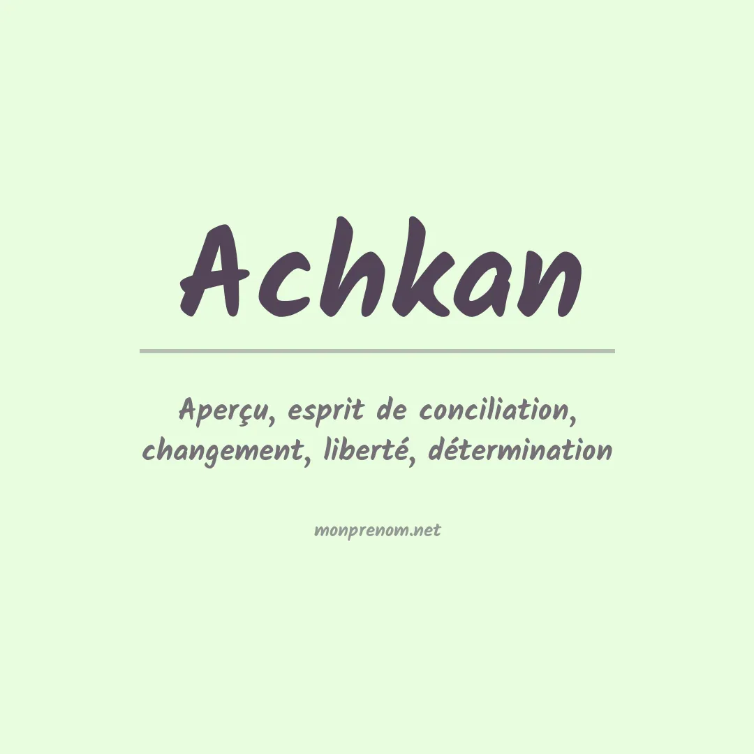 Signification du prénom Achkan