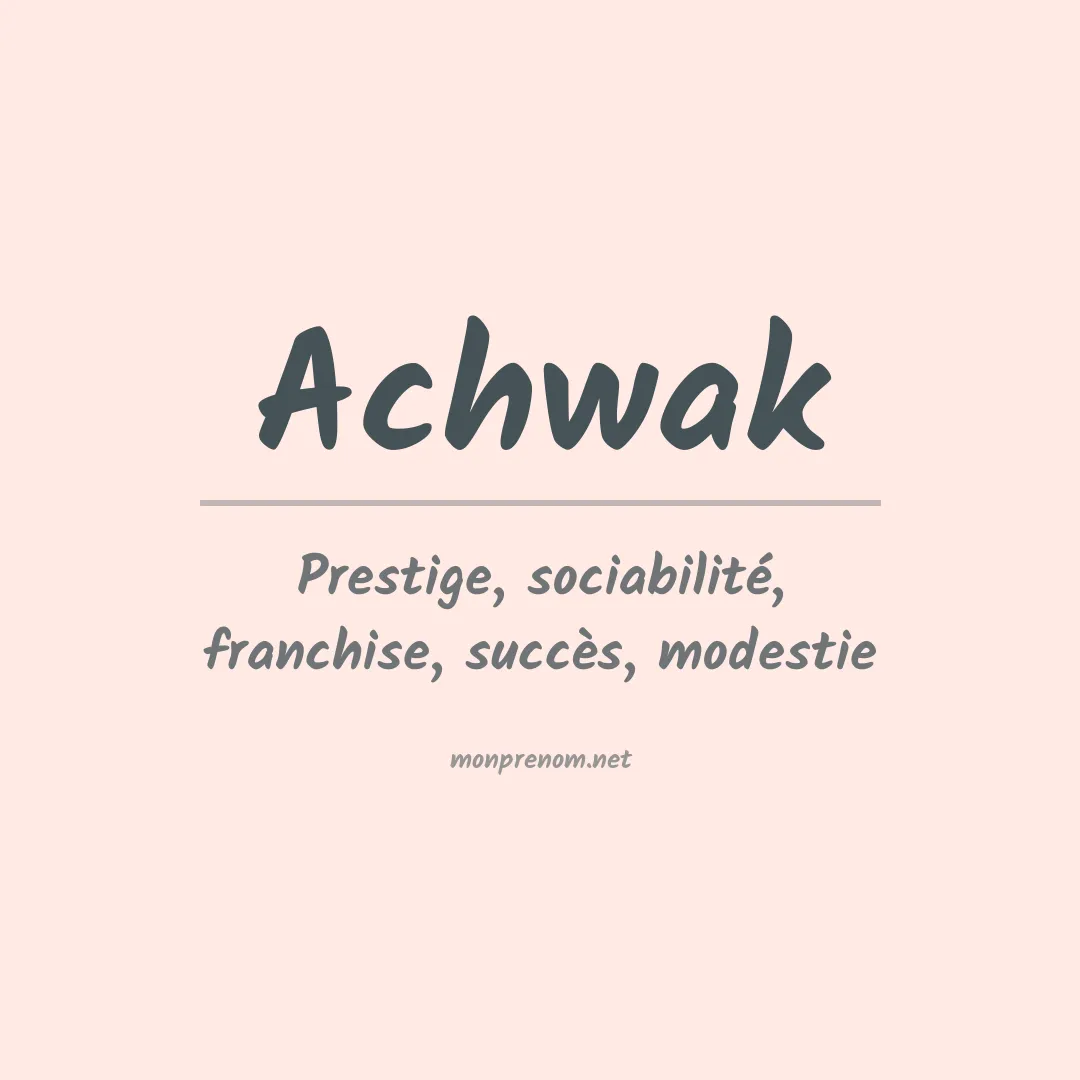 Signification du prénom Achwak