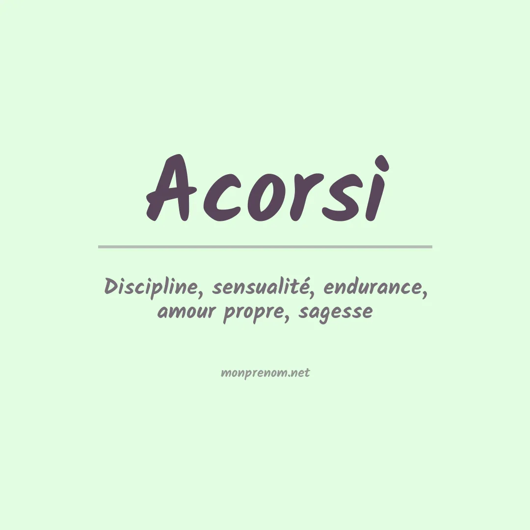 Signification du prénom Acorsi