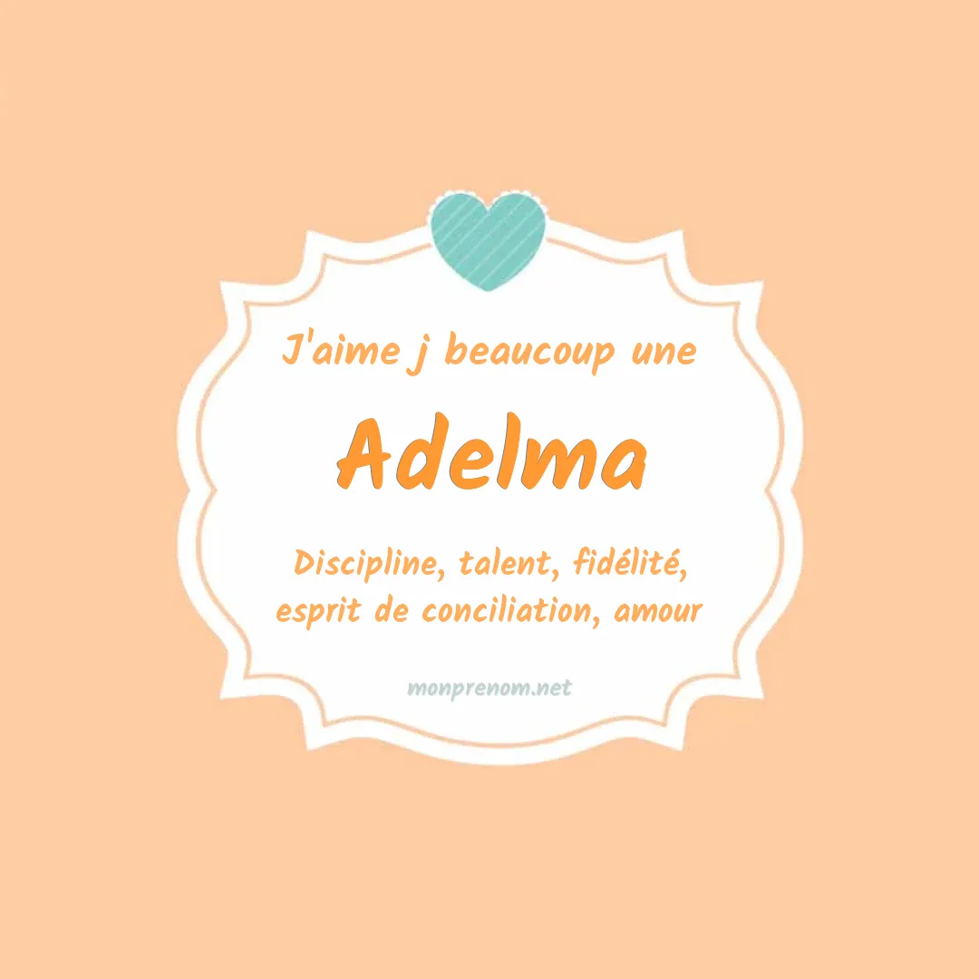 J'aime beaucoup Adelma