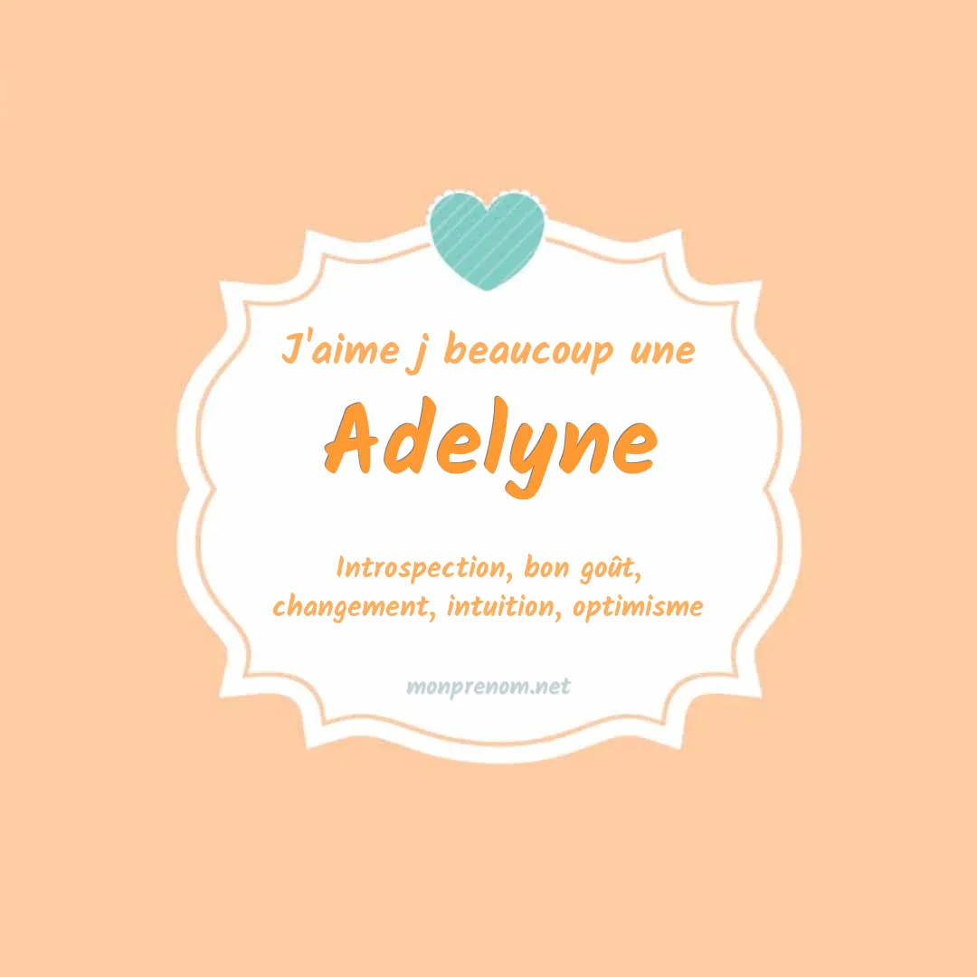 J'aime beaucoup Adelyne