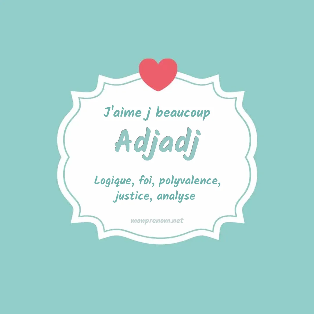 J'aime beaucoup Adjadj