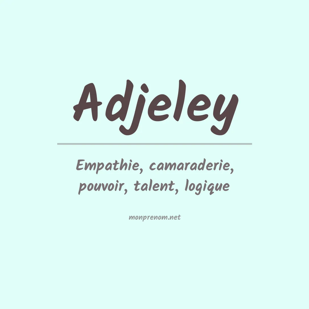 Signification du prénom Adjeley