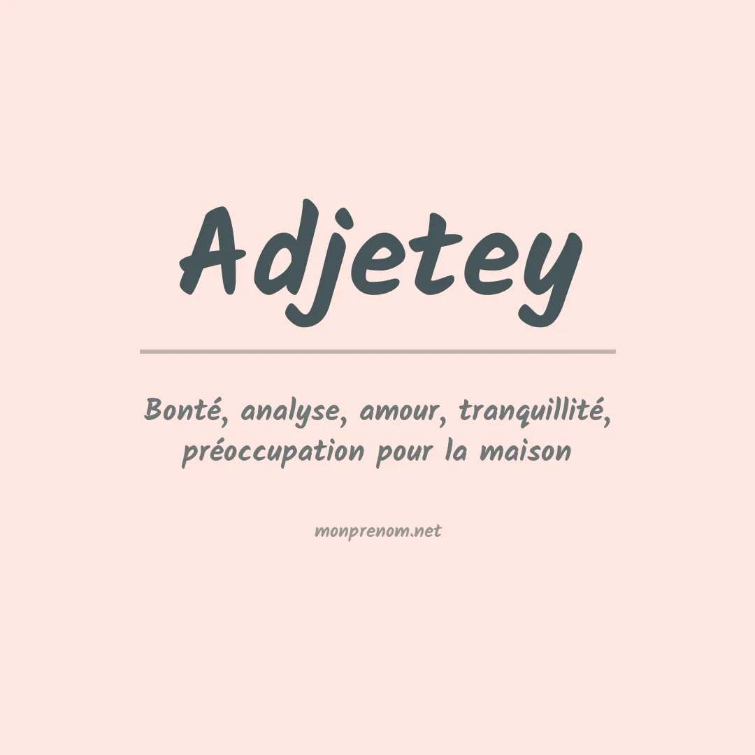 Signification du prénom Adjetey
