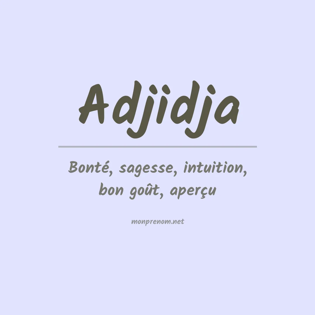 Signification du prénom Adjidja