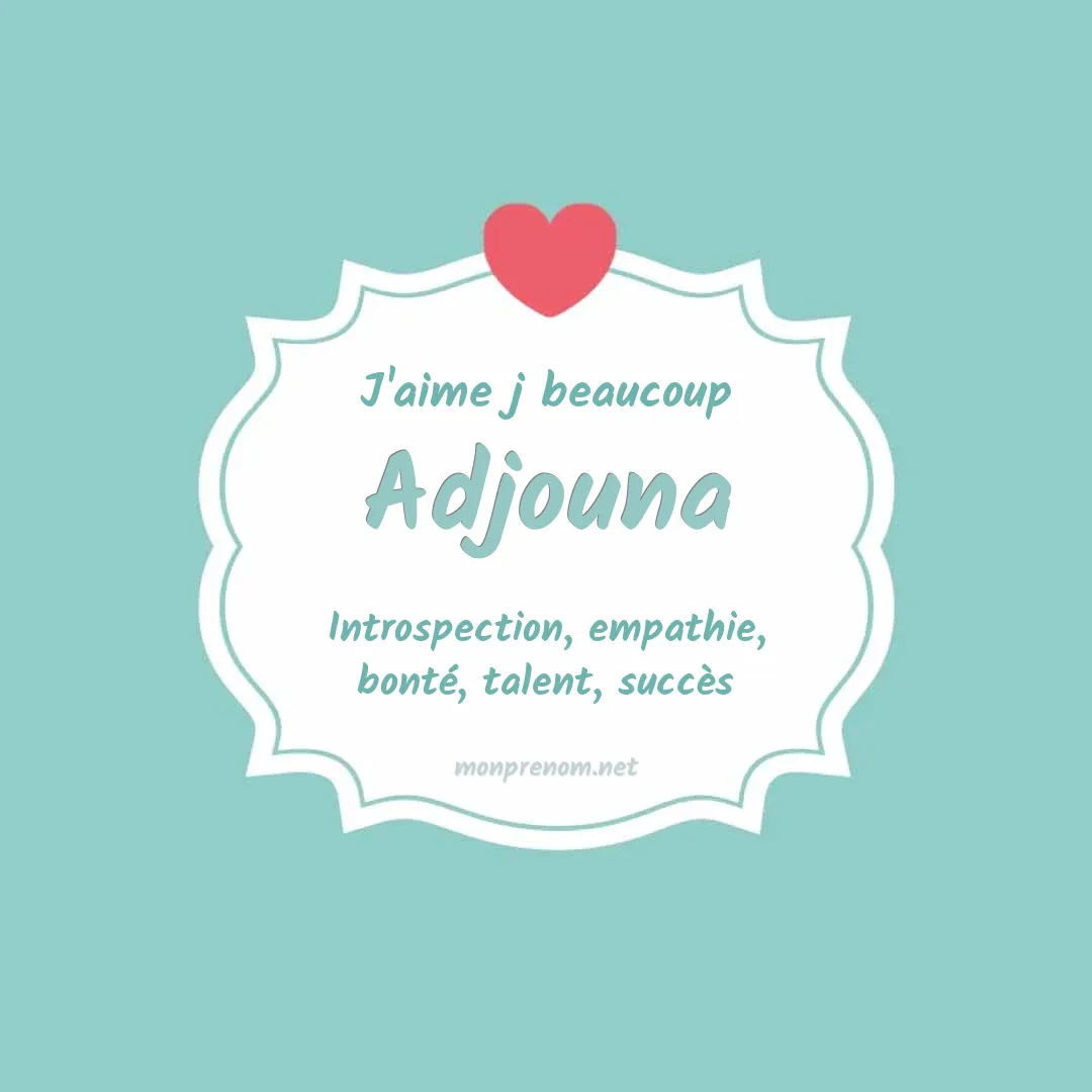 J'aime beaucoup Adjouna
