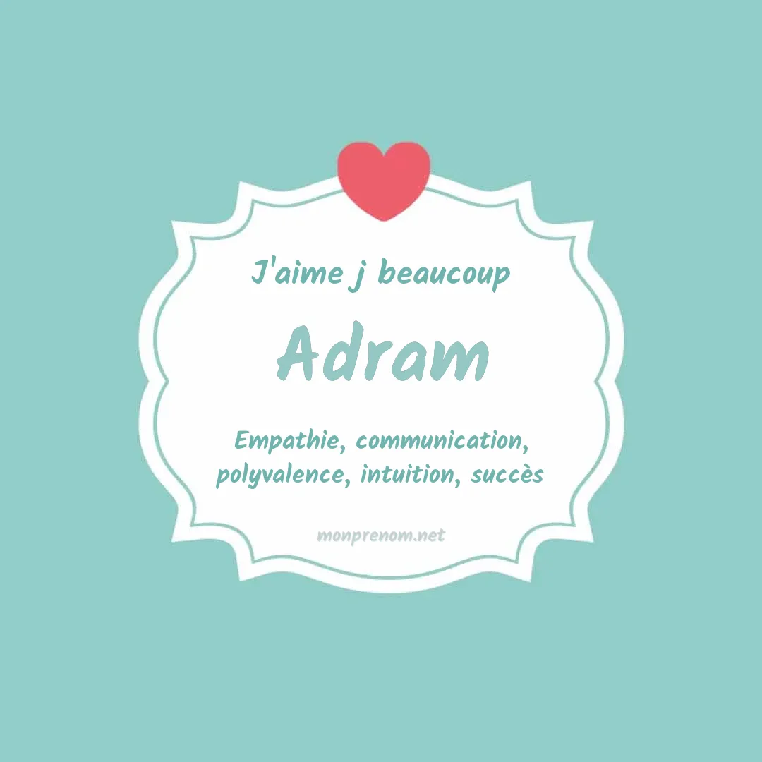 J'aime beaucoup Adram