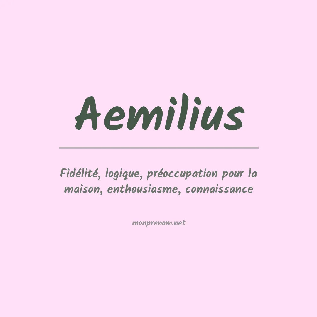 Signification du prénom Aemilius