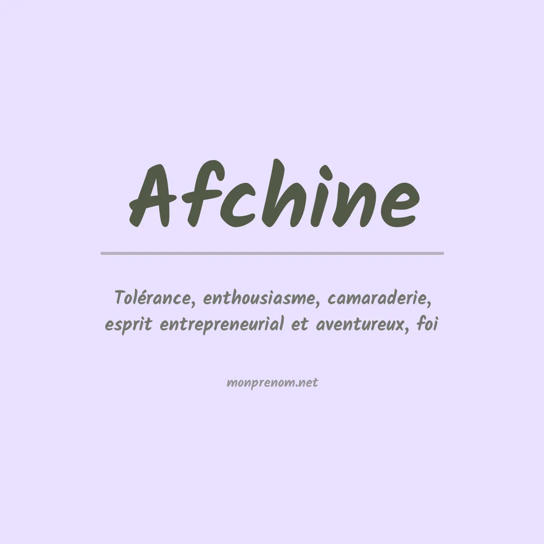 Signification du prénom Afchine