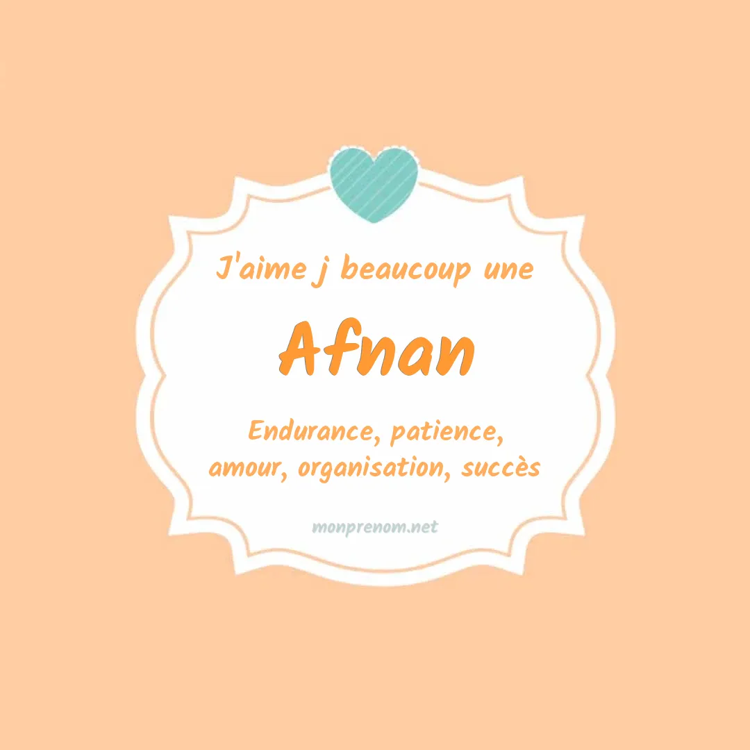 J'aime beaucoup Afnan