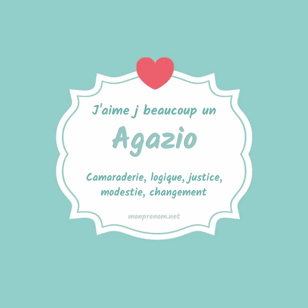 J'aime beaucoup Agazio