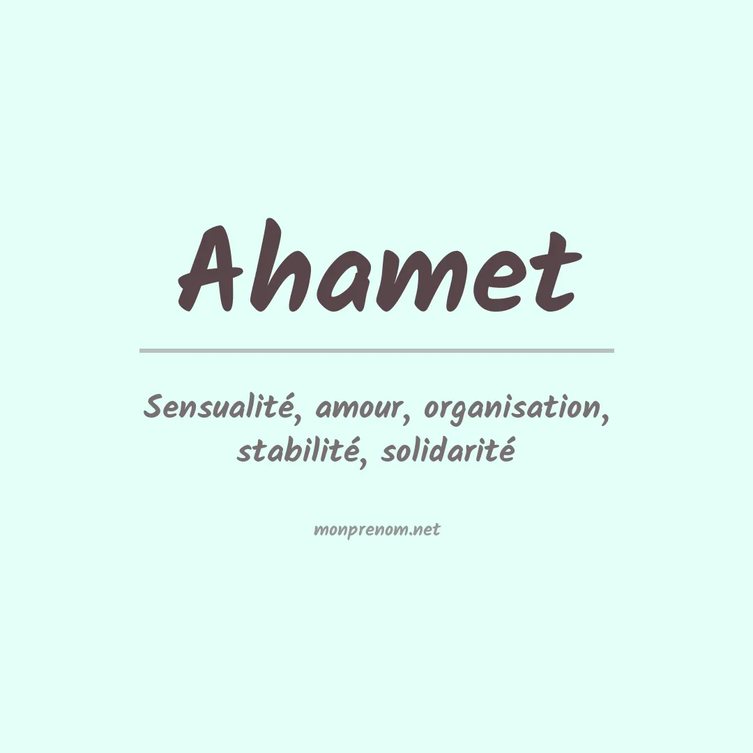 Signification du prénom Ahamet