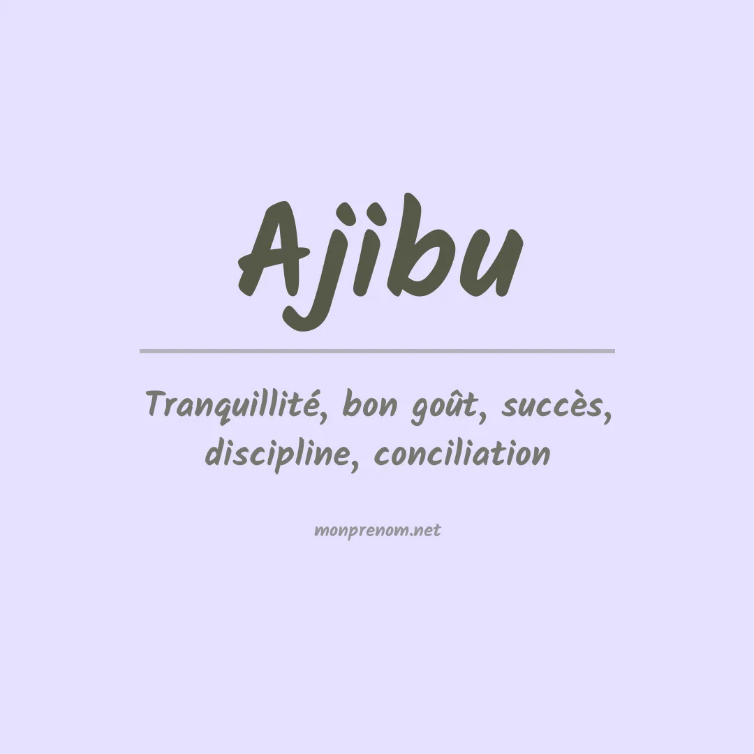 Signification du prénom Ajibu