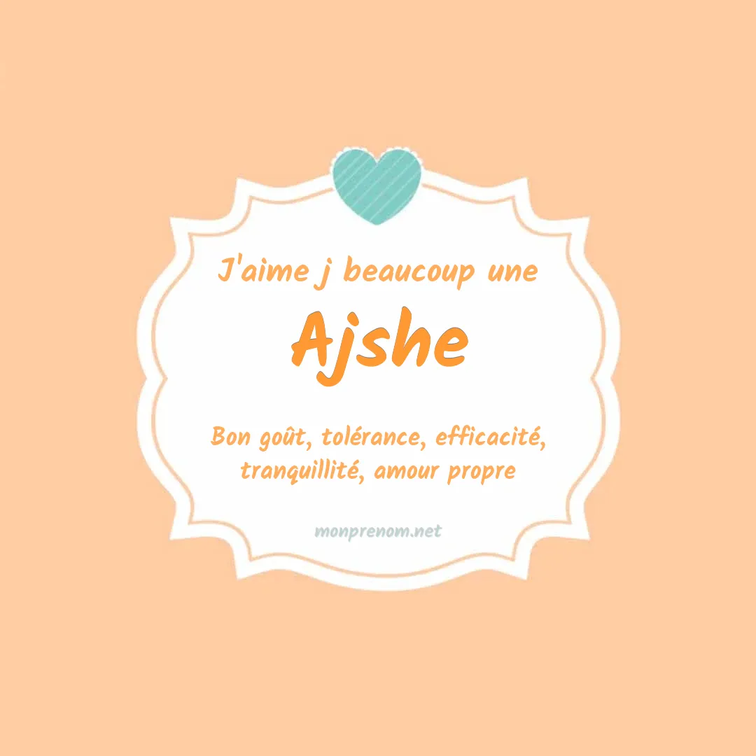 J'aime beaucoup Ajshe