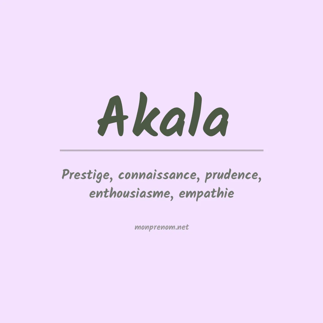 Signification du prénom Akala