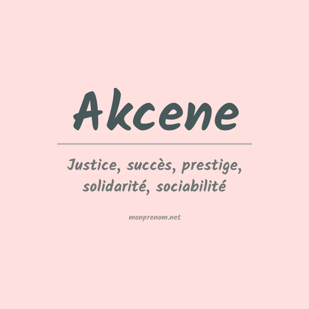 Signification du prénom Akcene