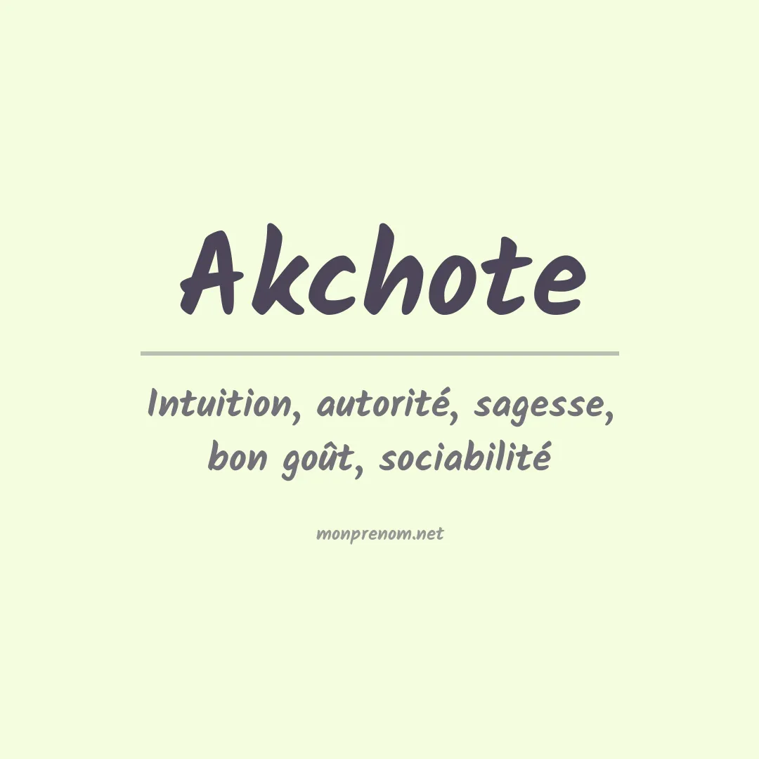 Signification du prénom Akchote