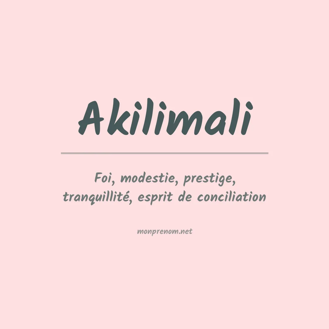 Signification du prénom Akilimali