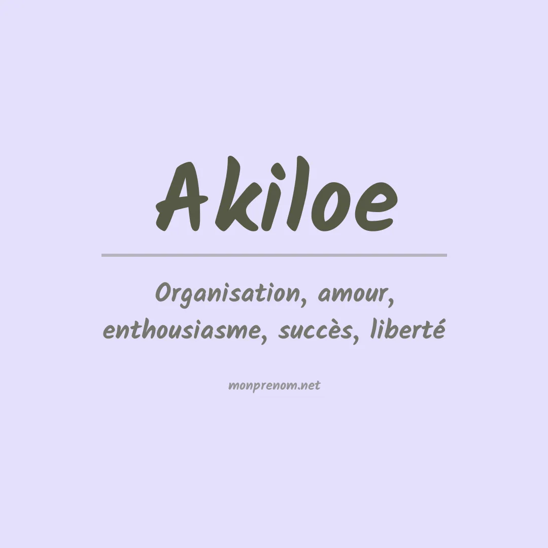 Signification du prénom Akiloe