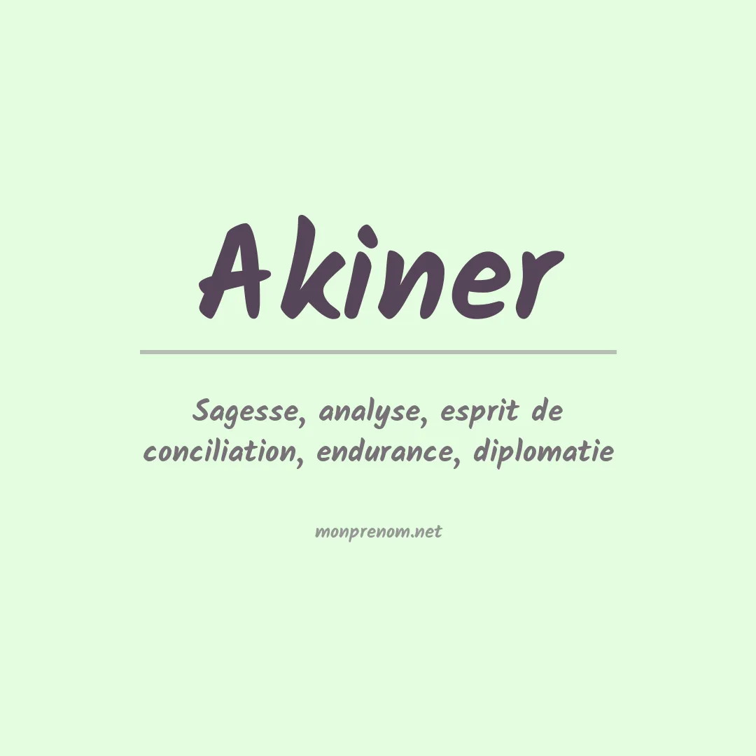 Signification du prénom Akiner