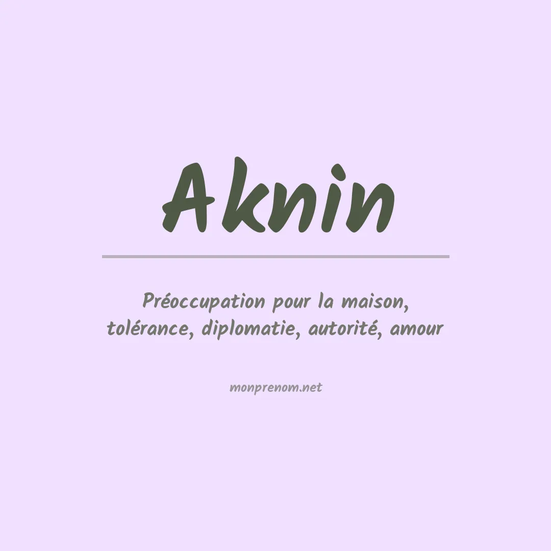 Signification du prénom Aknin