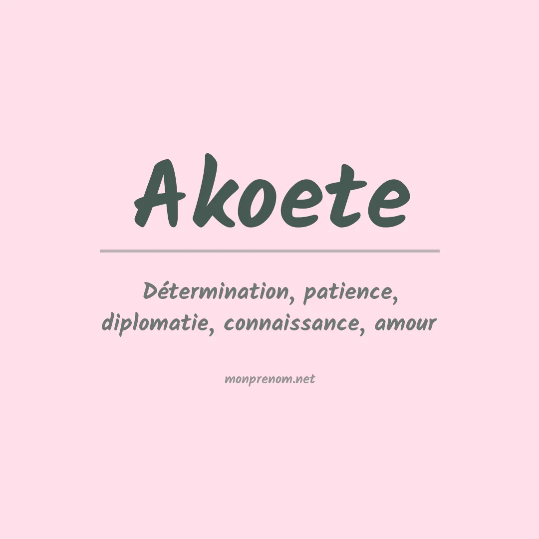 Signification du prénom Akoete