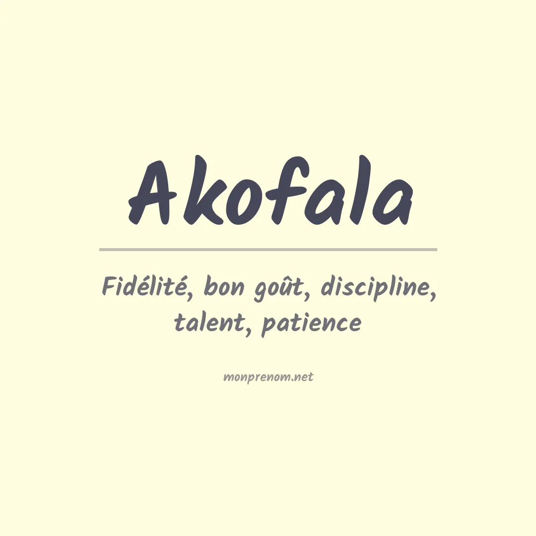 Signification du prénom Akofala