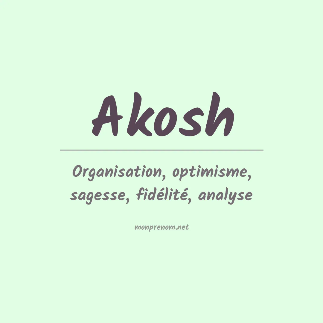 Signification du prénom Akosh