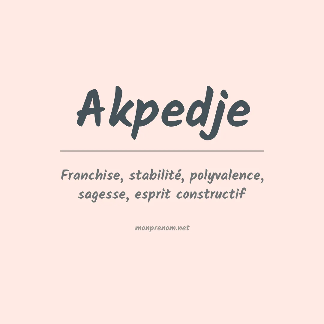 Signification du prénom Akpedje