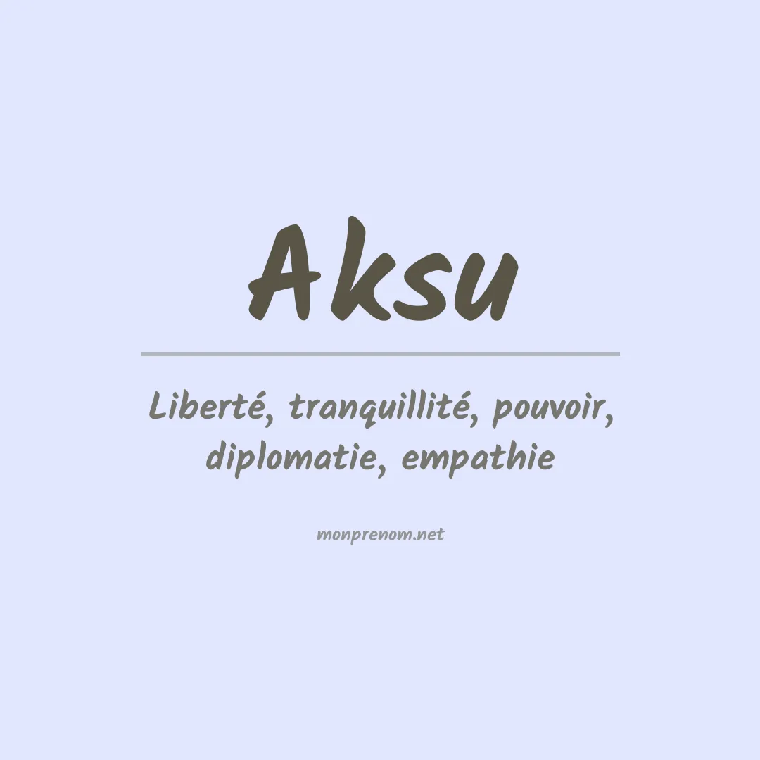 Signification du prénom Aksu