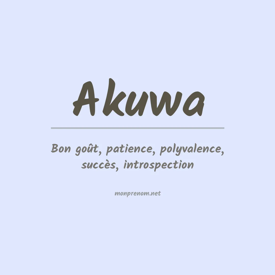 Signification du prénom Akuwa