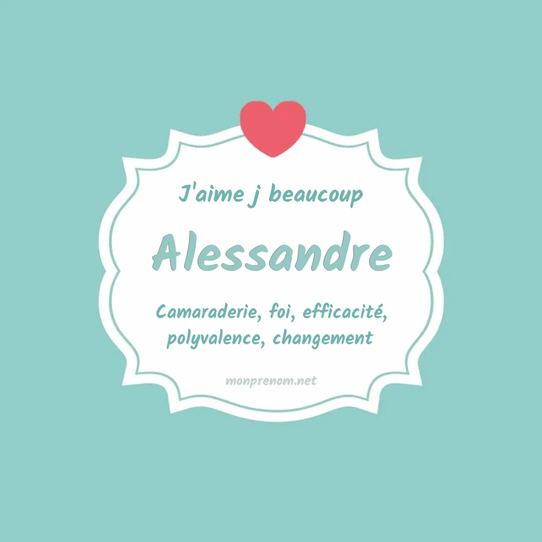 J'aime beaucoup Alessandre