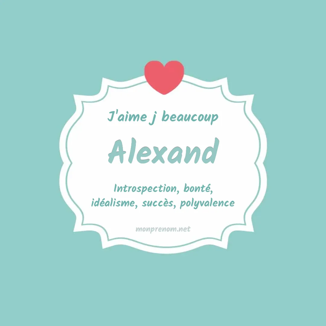 J'aime beaucoup Alexand