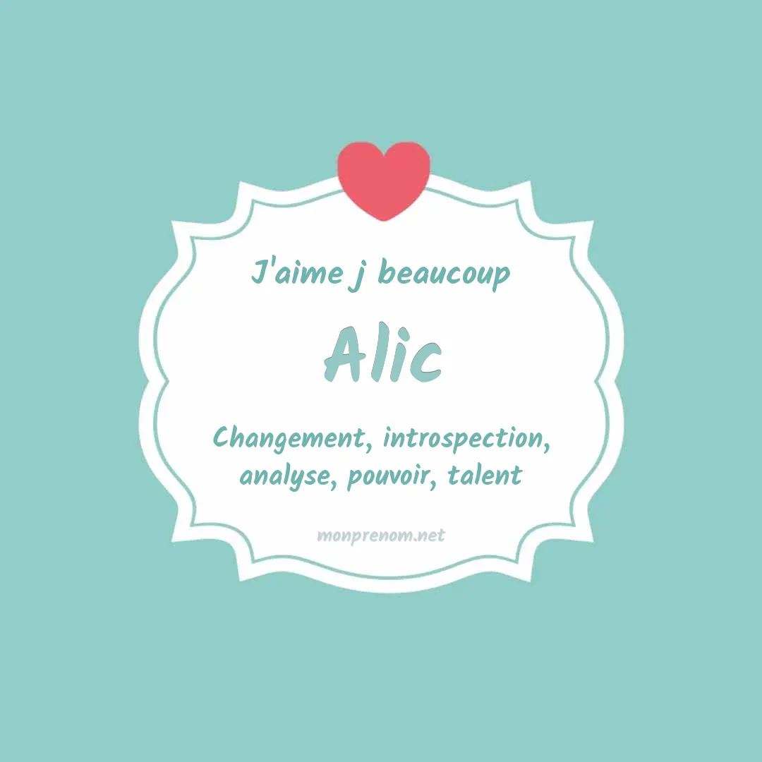 J'aime beaucoup Alic