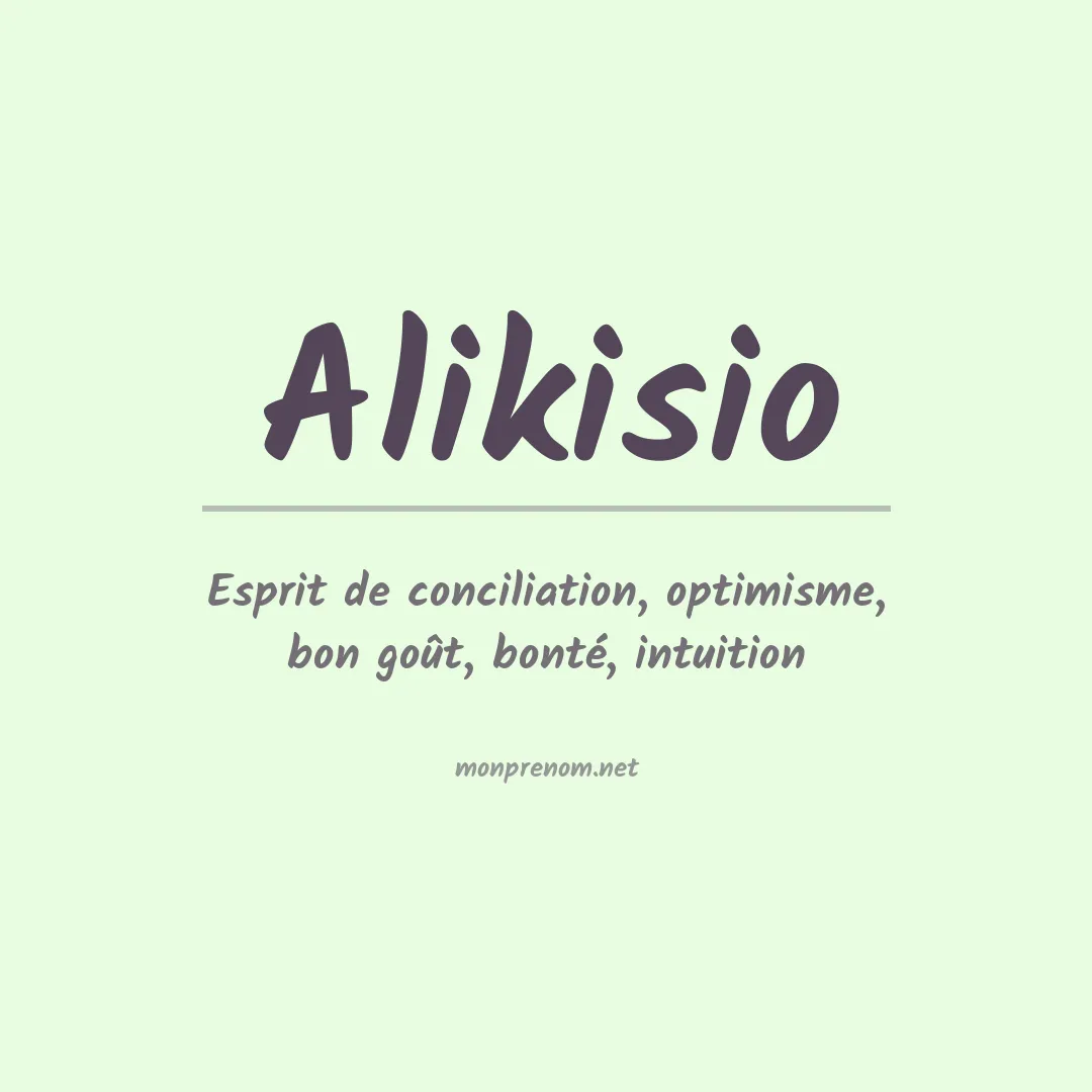Signification du prénom Alikisio