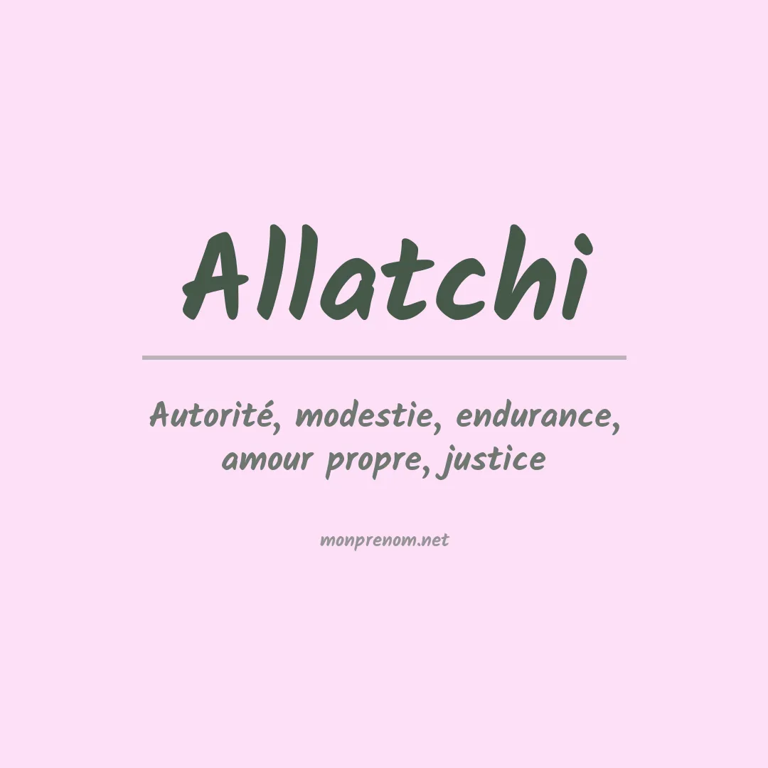 Signification du prénom Allatchi