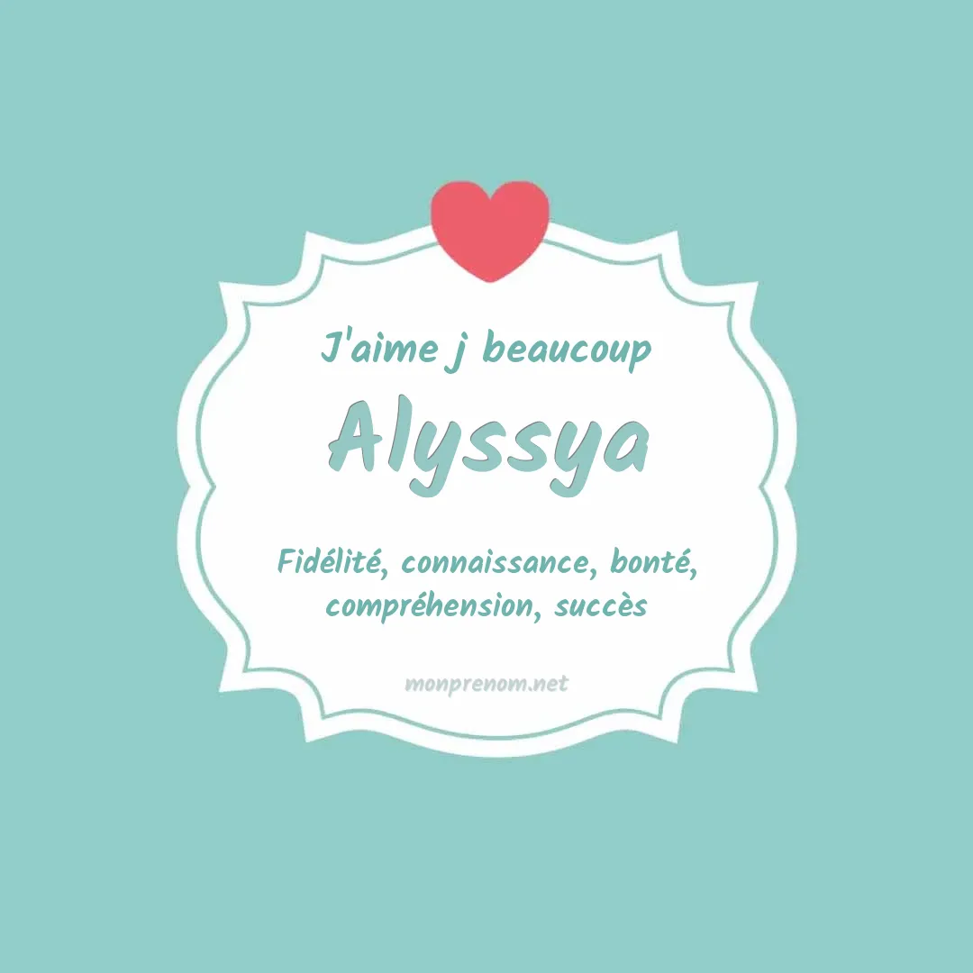 J'aime beaucoup Alyssya